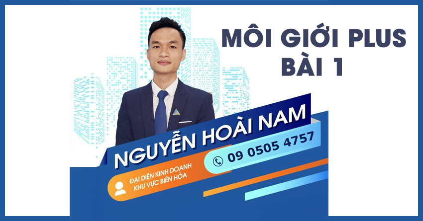 Môi Giới Plus Bài 1: Tự hào nghề môi giới, người mang cơ hội cho nhà đầu tư