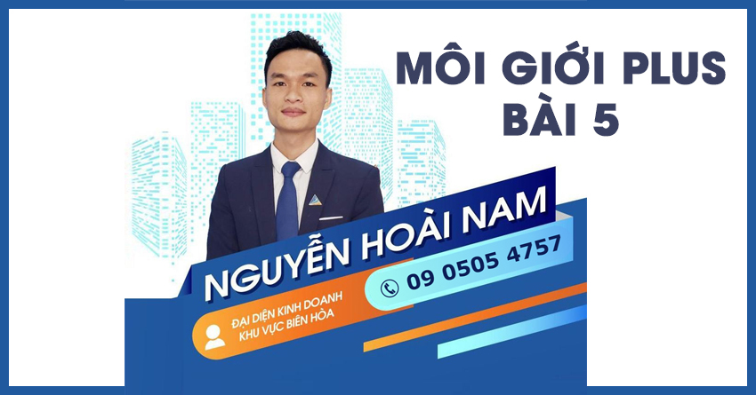 Môi giới Plus Bài 5: Thích làm môi giới thì bắt đầu từ đâu?