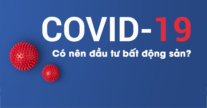 covid-19-co-nen-dau-tu-bds